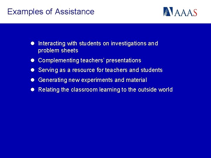 Examples of Assistance l Interacting with students on investigations and problem sheets l Complementing