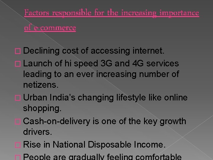 Factors responsible for the increasing importance of e-commerce � Declining cost of accessing internet.