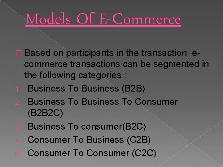 Models Of E-Commerce � Based 1. 2. 3. 4. 5. on participants in the