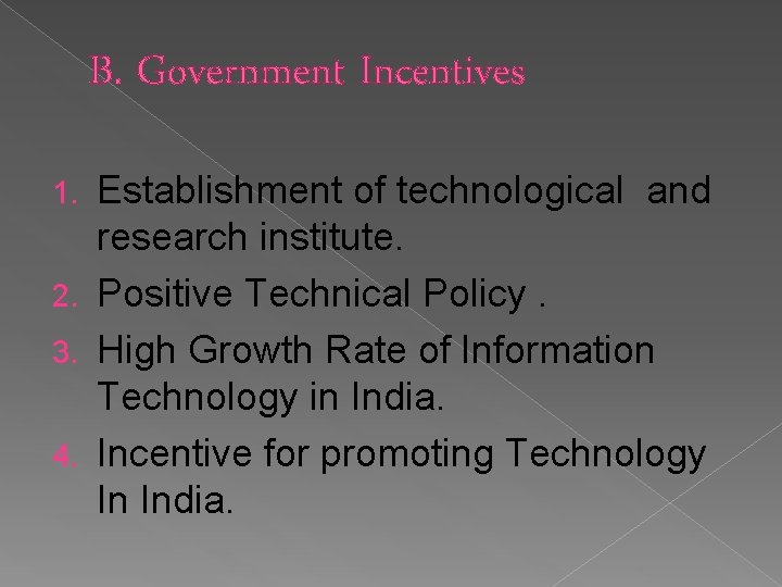 B. Government Incentives Establishment of technological and research institute. 2. Positive Technical Policy. 3.