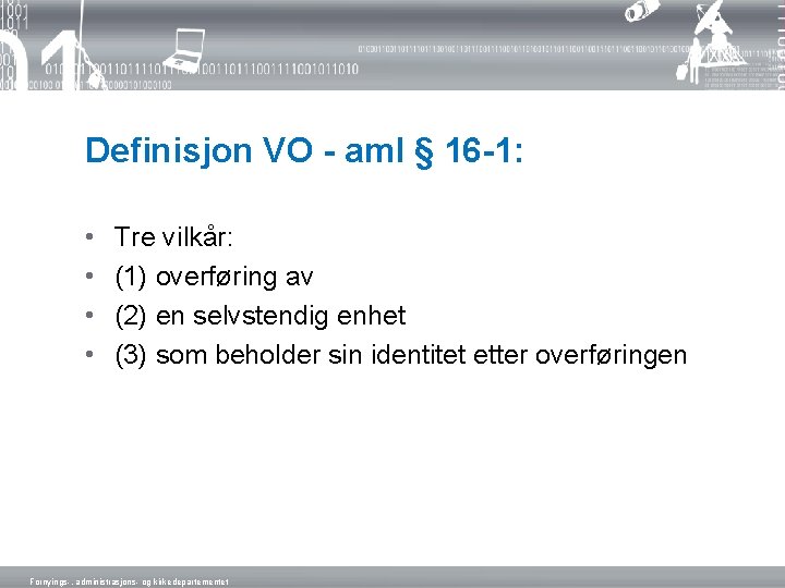 Definisjon VO - aml § 16 -1: • • Tre vilkår: (1) overføring av