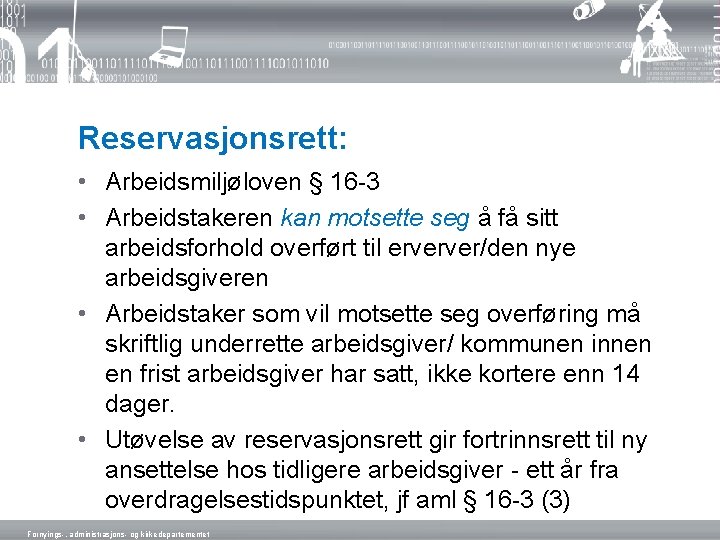 Reservasjonsrett: • Arbeidsmiljøloven § 16 -3 • Arbeidstakeren kan motsette seg å få sitt