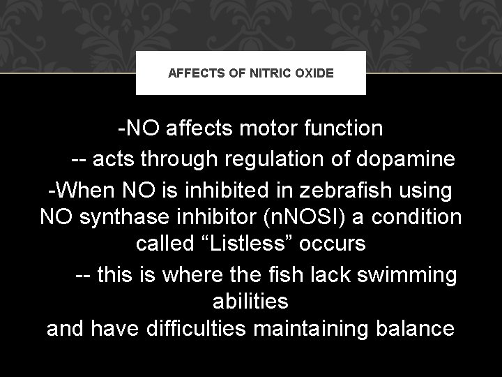 AFFECTS OF NITRIC OXIDE -NO affects motor function -- acts through regulation of dopamine
