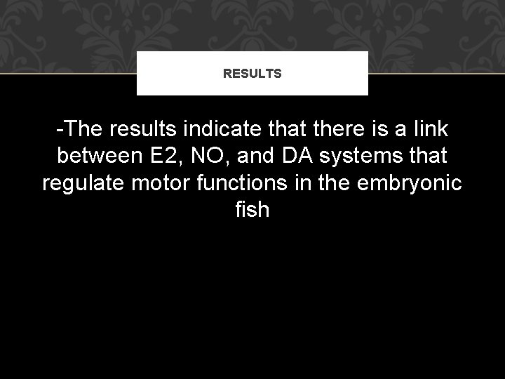 RESULTS -The results indicate that there is a link between E 2, NO, and