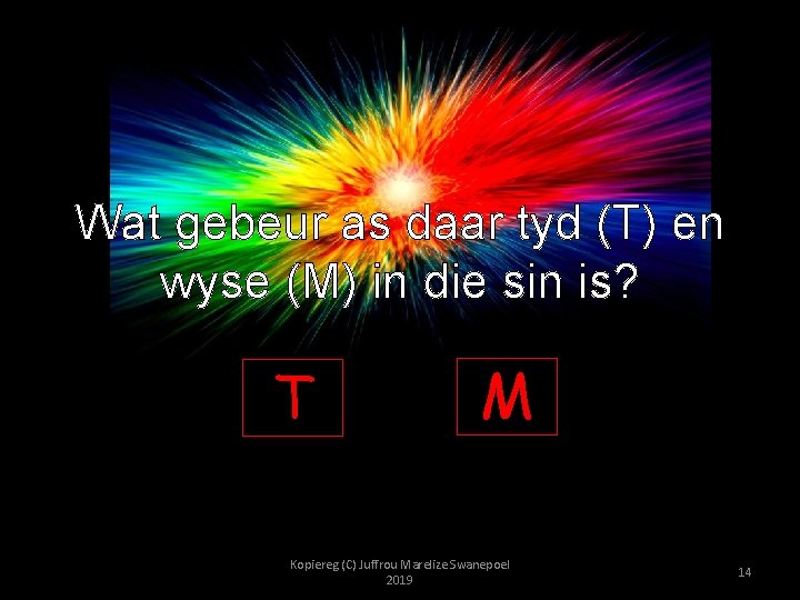 Wat gebeur as daar tyd (T) en wyse (M) in die sin is? T