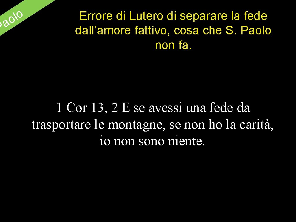 a P o l o Errore di Lutero di separare la fede dall’amore fattivo,