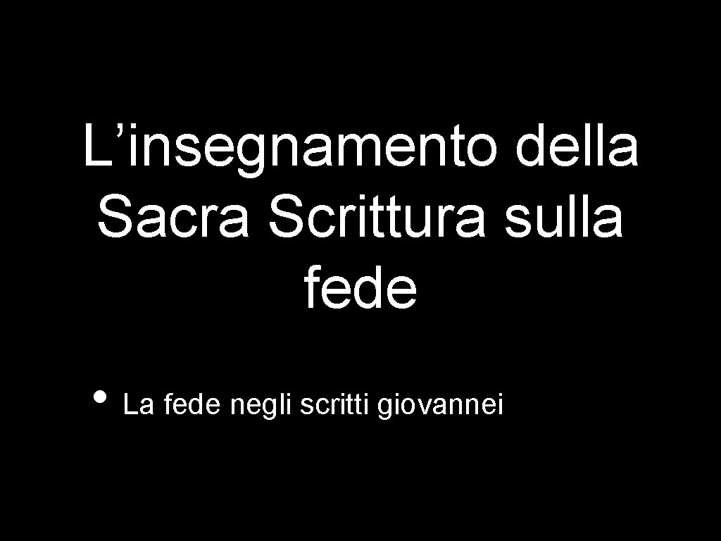 L’insegnamento della Sacra Scrittura sulla fede • La fede negli scritti giovannei 