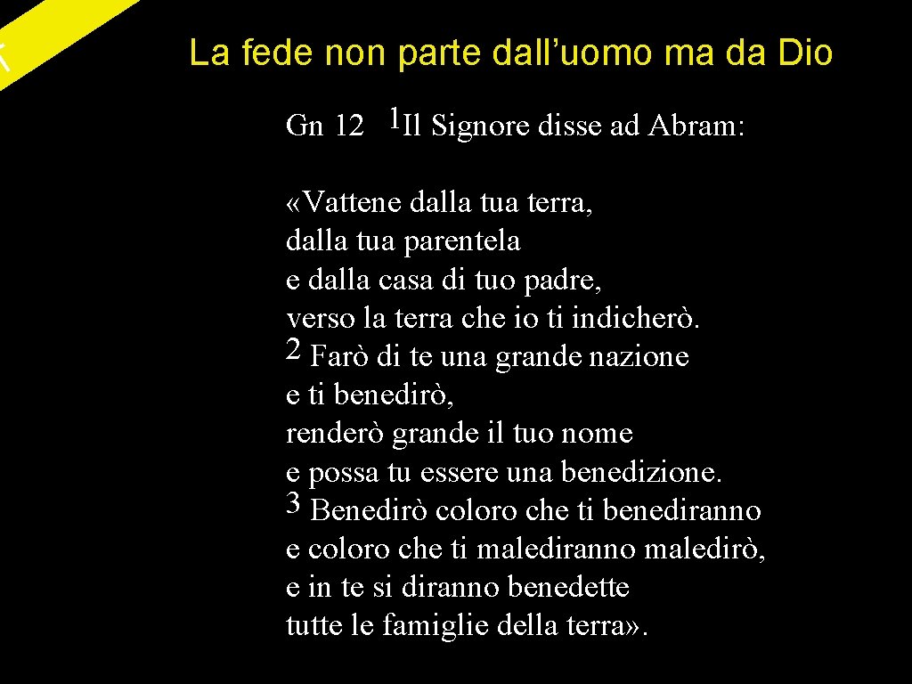 T La fede non parte dall’uomo ma da Dio Gn 12 1 Il Signore