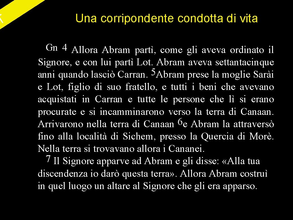 T Una corripondente condotta di vita Gn 4 Allora Abram partì, come gli aveva