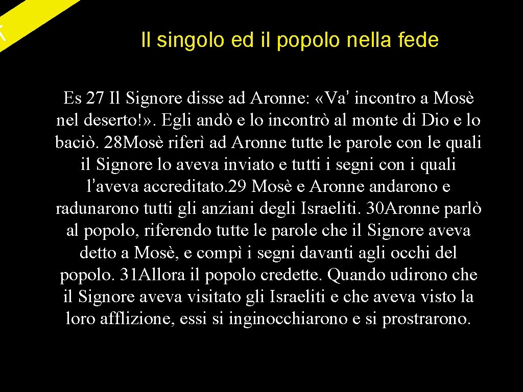 T Il singolo ed il popolo nella fede Es 27 Il Signore disse ad