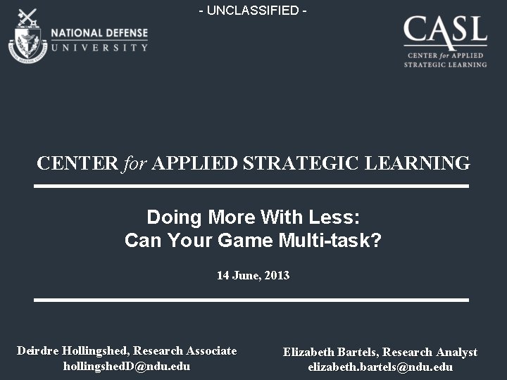 - UNCLASSIFIED - CENTER for APPLIED STRATEGIC LEARNING Doing More With Less: Can Your