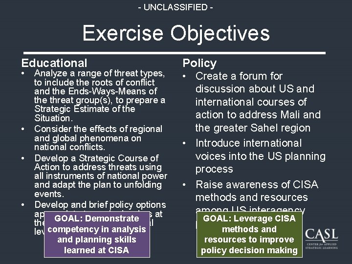 - UNCLASSIFIED - Exercise Objectives Educational • • Analyze a range of threat types,