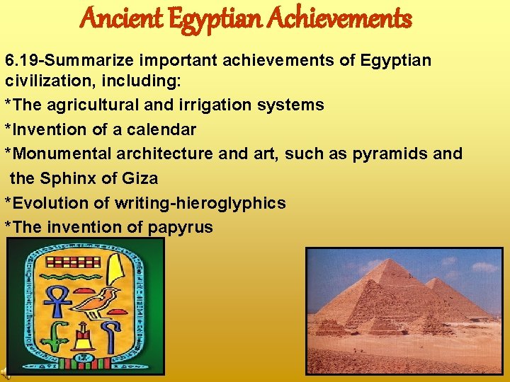 Ancient Egyptian Achievements 6. 19 -Summarize important achievements of Egyptian civilization, including: *The agricultural