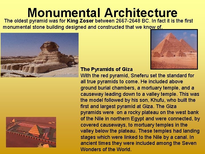 Monumental Architecture The oldest pyramid was for King Zoser between 2667 -2648 BC. In