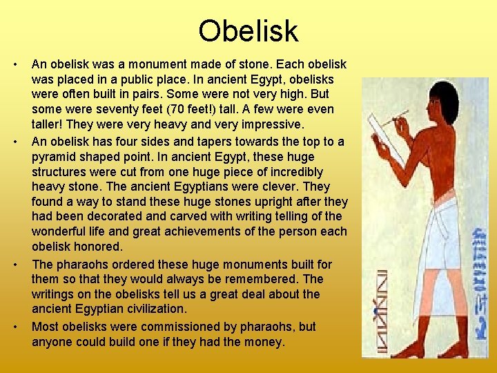 Obelisk • • An obelisk was a monument made of stone. Each obelisk was