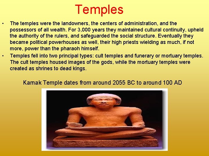 Temples • • The temples were the landowners, the centers of administration, and the