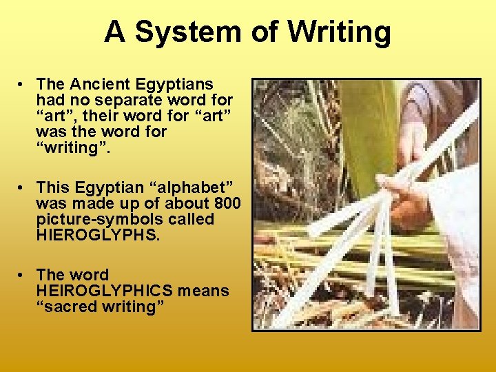 A System of Writing • The Ancient Egyptians had no separate word for “art”,