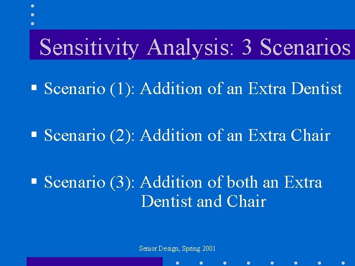 Sensitivity Analysis: 3 Scenarios § Scenario (1): Addition of an Extra Dentist § Scenario