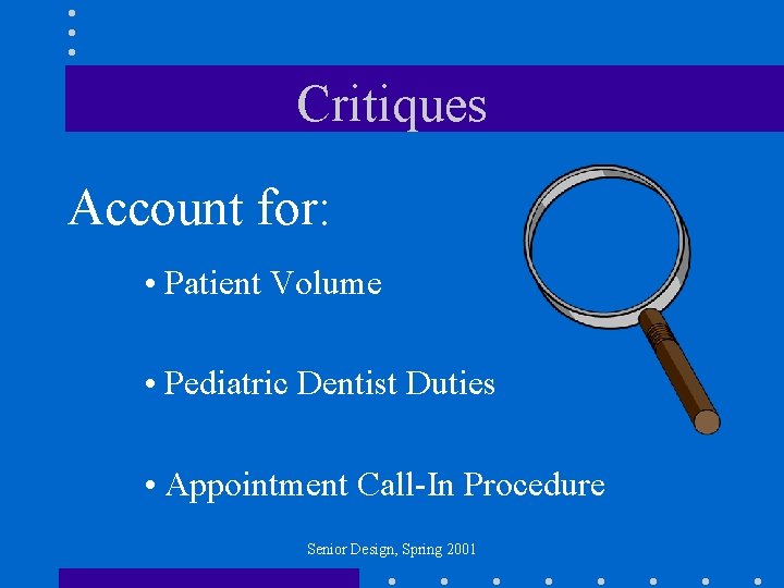 Critiques Account for: • Patient Volume • Pediatric Dentist Duties • Appointment Call-In Procedure