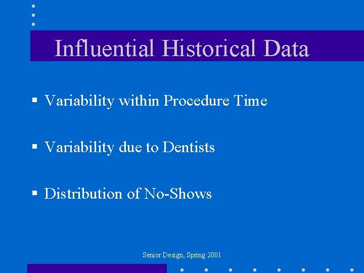 Influential Historical Data § Variability within Procedure Time § Variability due to Dentists §