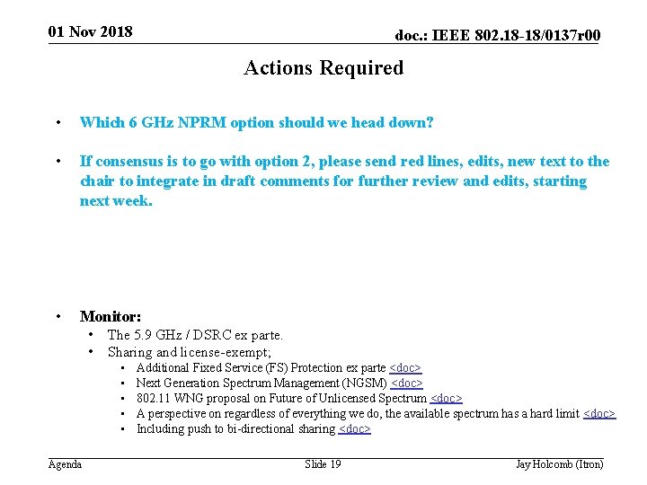 01 Nov 2018 doc. : IEEE 802. 18 -18/0137 r 00 Actions Required •