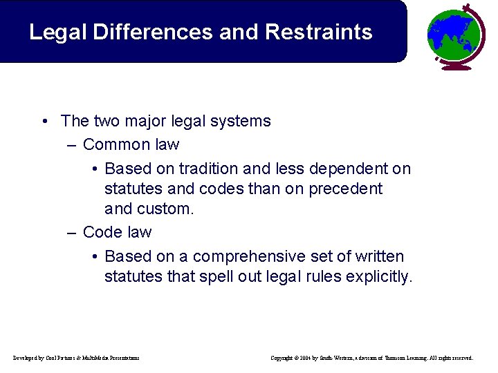 Legal Differences and Restraints • The two major legal systems – Common law •