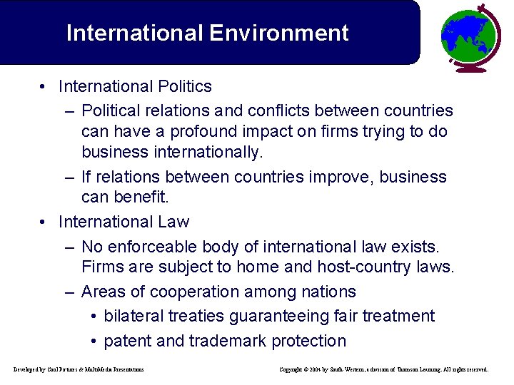 International Environment • International Politics – Political relations and conflicts between countries can have