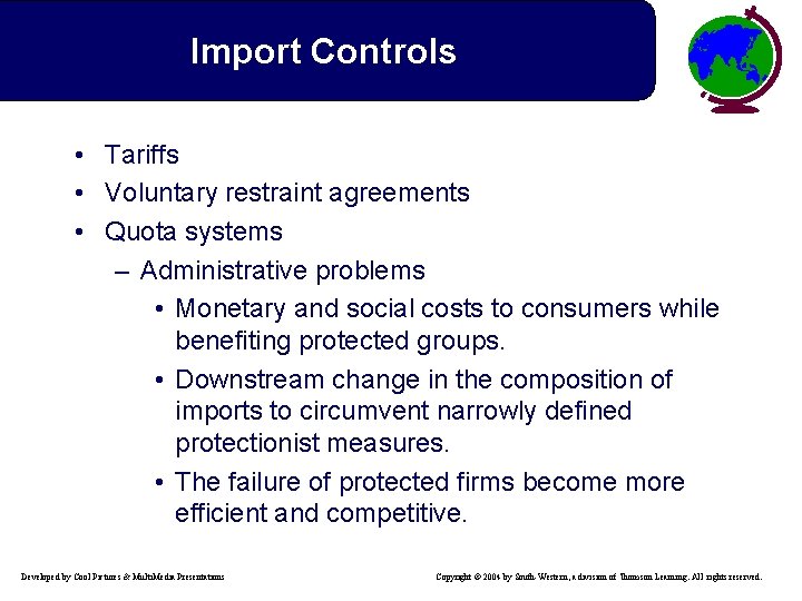 Import Controls • Tariffs • Voluntary restraint agreements • Quota systems – Administrative problems
