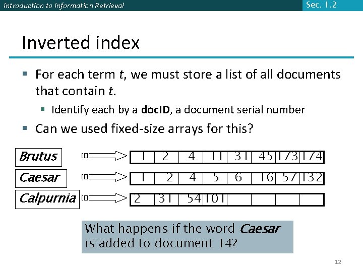 Sec. 1. 2 Introduction to Information Retrieval Inverted index § For each term t,