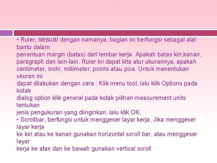  • Ruler, sesuai dengan namanya, bagian ini berfungsi sebagai alat bantu dalam penentuan