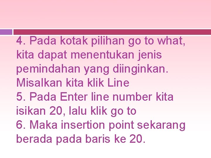 4. Pada kotak pilihan go to what, kita dapat menentukan jenis pemindahan yang diinginkan.