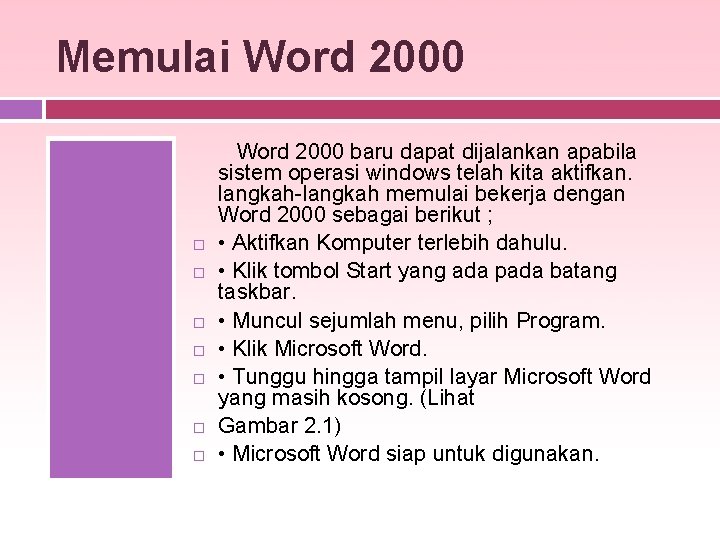 Memulai Word 2000 baru dapat dijalankan apabila sistem operasi windows telah kita aktifkan. langkah-langkah