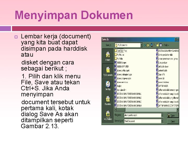 Menyimpan Dokumen Lembar kerja (document) yang kita buat dapat disimpan pada harddisk atau disket