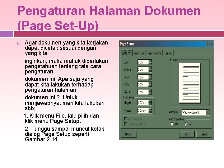 Pengaturan Halaman Dokumen (Page Set-Up) Agar dokumen yang kita kerjakan dapat dicetak sesuai dengan