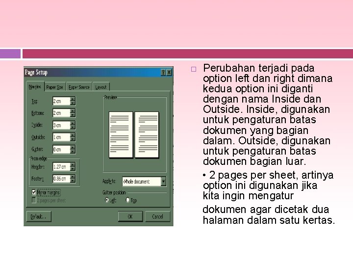  Perubahan terjadi pada option left dan right dimana kedua option ini diganti dengan