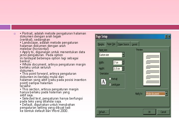  • Portrait, adalah metode pengaturan halaman dokumen dengan arah tegak (vertikal), sedangkan •