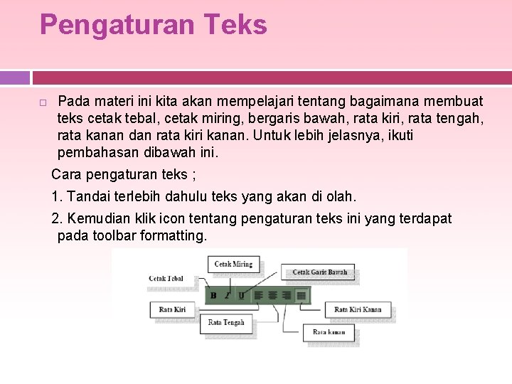 Pengaturan Teks Pada materi ini kita akan mempelajari tentang bagaimana membuat teks cetak tebal,