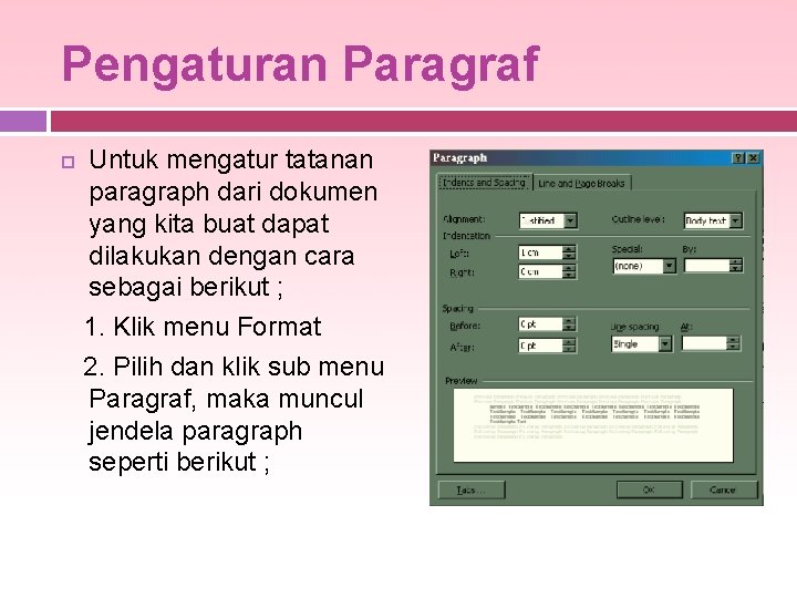 Pengaturan Paragraf Untuk mengatur tatanan paragraph dari dokumen yang kita buat dapat dilakukan dengan