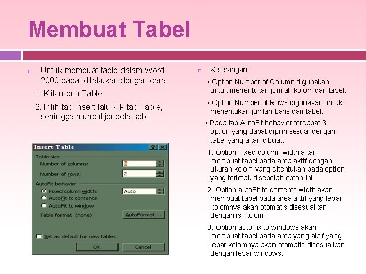 Membuat Tabel Untuk membuat table dalam Word 2000 dapat dilakukan dengan cara 1. Klik