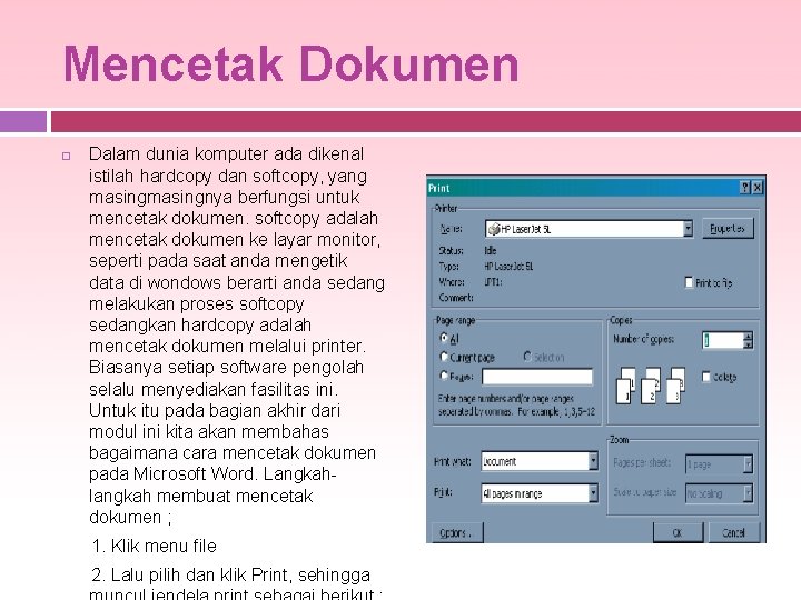 Mencetak Dokumen Dalam dunia komputer ada dikenal istilah hardcopy dan softcopy, yang masingnya berfungsi