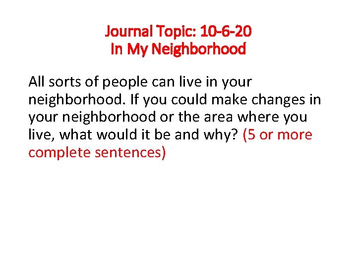 Journal Topic: 10 -6 -20 In My Neighborhood All sorts of people can live