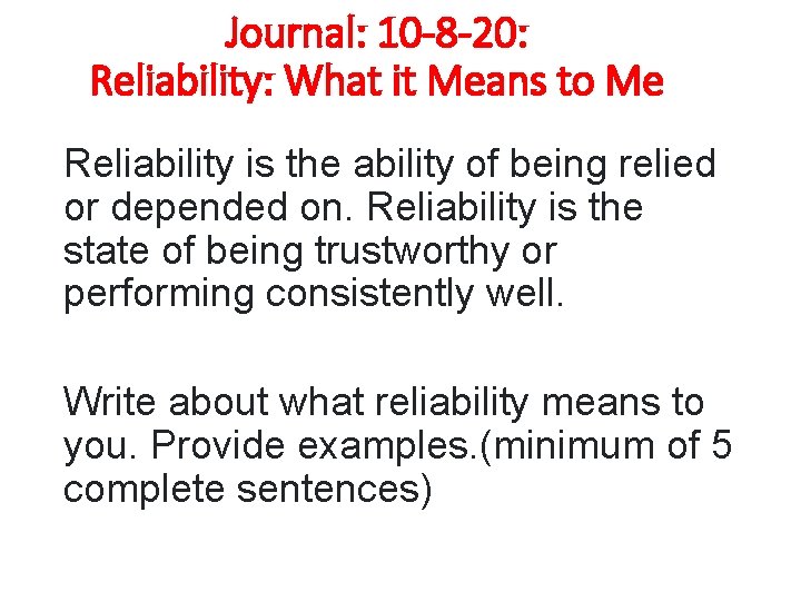 Journal: 10 -8 -20: Reliability: What it Means to Me Reliability is the ability