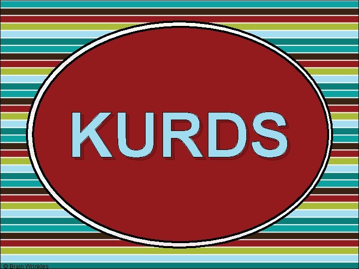 KURDS © Brain Wrinkles 