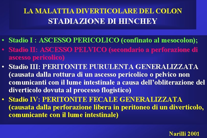 LA MALATTIA DIVERTICOLARE DEL COLON STADIAZIONE DI HINCHEY • Stadio I : ASCESSO PERICOLICO LA MALATTIA DIVERTICOLARE DEL COLON STADIAZIONE DI HINCHEY • Stadio I : ASCESSO PERICOLICO