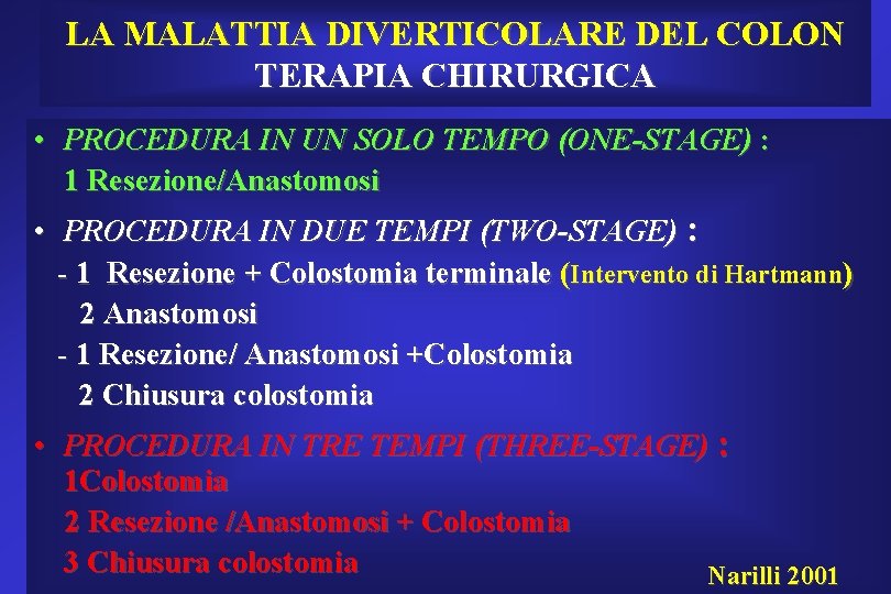 LA MALATTIA DIVERTICOLARE DEL COLON TERAPIA CHIRURGICA • PROCEDURA IN UN SOLO TEMPO (ONE-STAGE) LA MALATTIA DIVERTICOLARE DEL COLON TERAPIA CHIRURGICA • PROCEDURA IN UN SOLO TEMPO (ONE-STAGE)