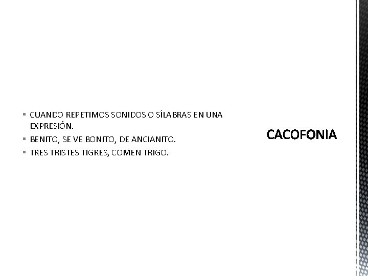 § CUANDO REPETIMOS SONIDOS O SÍLABRAS EN UNA EXPRESIÓN. § BENITO, SE VE BONITO,