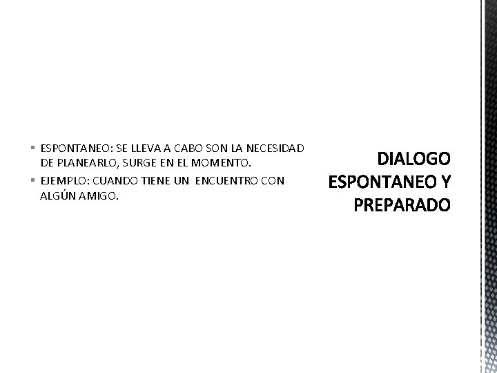 § ESPONTANEO: SE LLEVA A CABO SON LA NECESIDAD DE PLANEARLO, SURGE EN EL