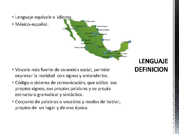 § Lenguaje equivale a idioma. § México-español. § Vínculo más fuerte de conexión social,