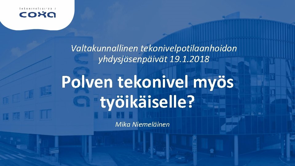 Valtakunnallinen tekonivelpotilaanhoidon yhdysjäsenpäivät 19. 1. 2018 Polven tekonivel myös työikäiselle? Mika Niemeläinen 