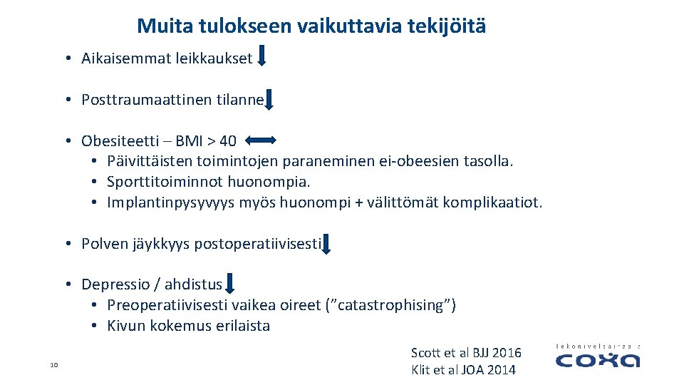 Muita tulokseen vaikuttavia tekijöitä • Aikaisemmat leikkaukset • Posttraumaattinen tilanne • Obesiteetti – BMI